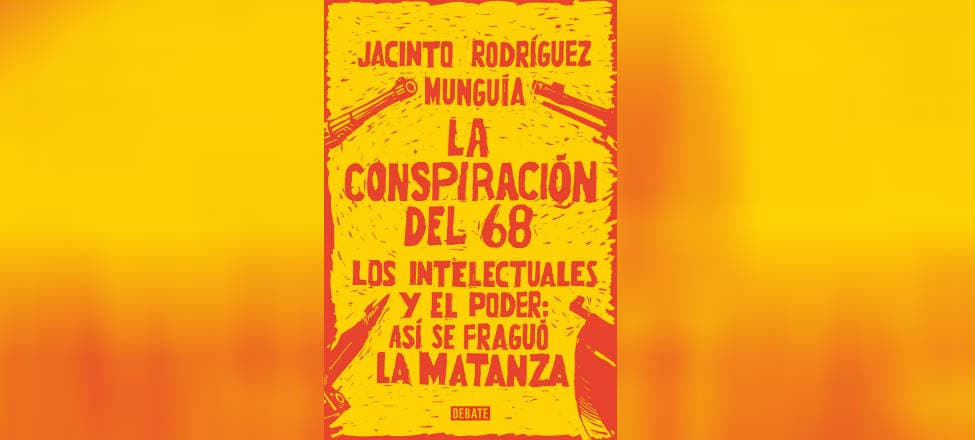 Jacinto Rodríguez Munguía publica ‘La conspiración del 68’ #PrimerosCapítulos