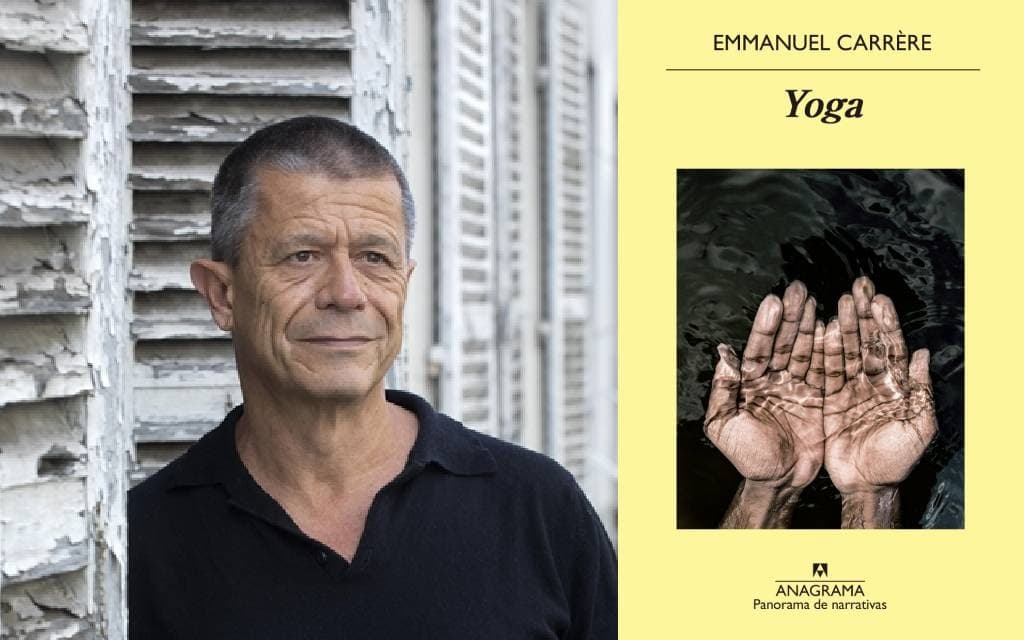 ‘Yoga’, el nuevo libro de Emmanuel Carrère (Adelanto editorial