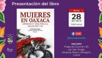 Libro registra las aportaciones de las mujeres oaxaqueñas durante los siglos XIX y XX