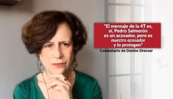"El mensaje de la 4T es, sí, Pedro Salmerón es un acosador, pero es nuestro acosador": Dresser
