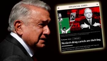 Cárteles de la droga han prosperado durante gobierno de AMLO: Financial Times